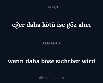 wenn daha böse sichtber wird - eğer daha kötü ise göz alıcı