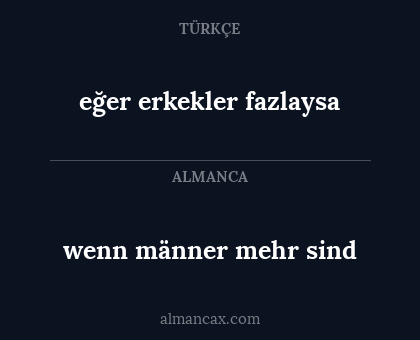 eğer erkekler fazlaysa - wenn männer mehr sind