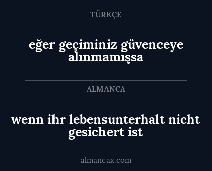 eğer geçiminiz güvenceye alınmamışsa - wenn ihr lebensunterhalt nicht gesichert ist