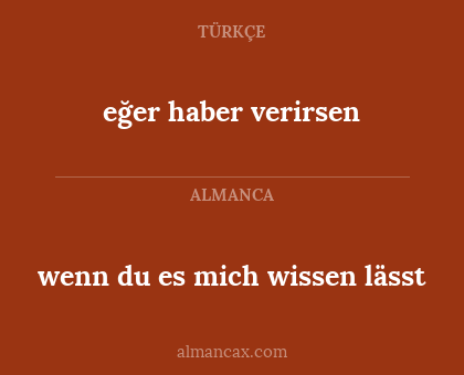 wenn du es mich wissen lässt - eğer haber verirsen