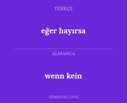 eğer hayırsa - wenn kein