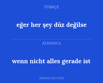 eğer her şey düz değilse - wenn nicht alles gerade ist