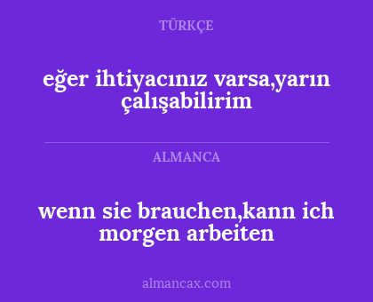 eğer ihtiyacınız varsa,yarın çalışabilirim - wenn sie brauchen,kann ich morgen arbeiten