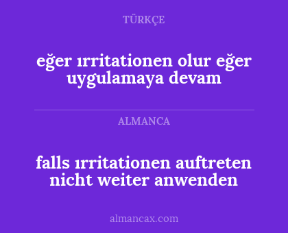 falls ırritationen auftreten nicht weiter anwenden - eğer ırritationen olur eğer uygulamaya devam