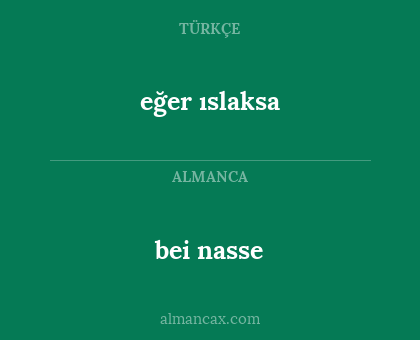 bei nasse - eğer ıslaksa