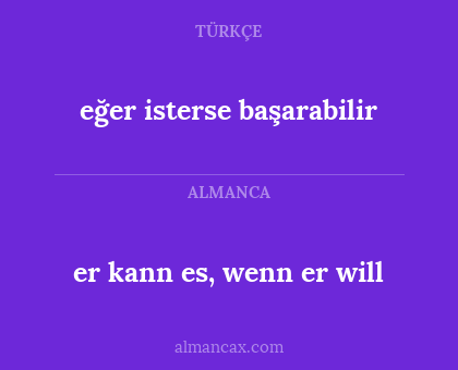 er kann es, wenn er will - eğer isterse başarabilir