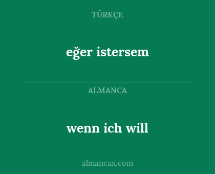 eğer istersem - wenn ich will