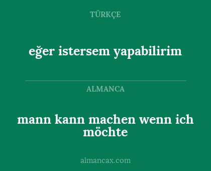 mann kann machen wenn ich möchte - eğer istersem yapabilirim