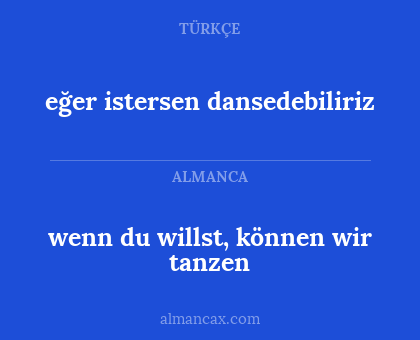 eğer istersen dansedebiliriz - wenn du willst, können wir tanzen