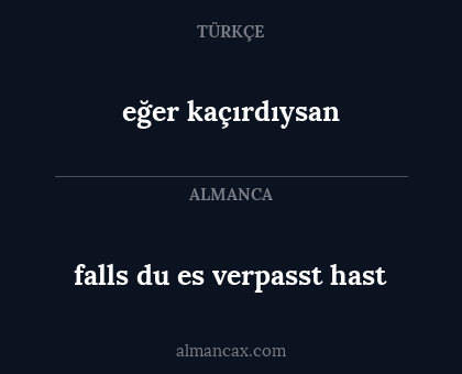 eğer kaçırdıysan - falls du es verpasst hast