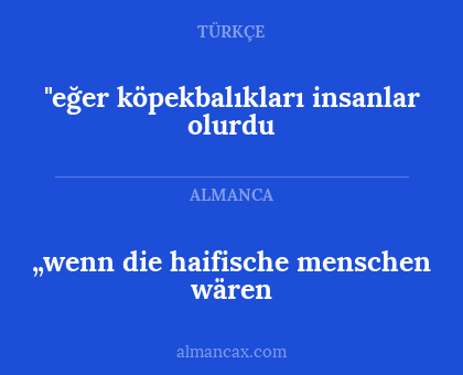 „wenn die haifische menschen wären - "eğer köpekbalıkları insanlar olurdu