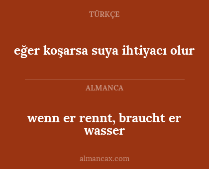 wenn er rennt, braucht er wasser - eğer koşarsa suya ihtiyacı olur