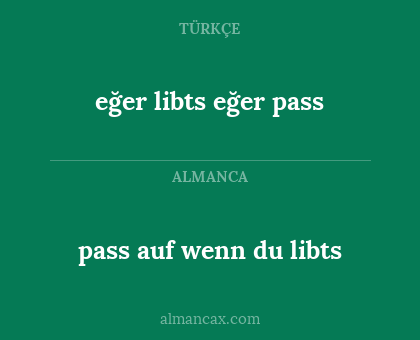 eğer libts eğer pass - pass auf wenn du libts