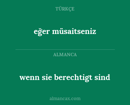 wenn sie berechtigt sind - eğer müsaitseniz