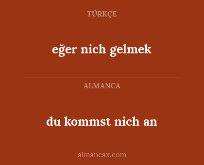 eğer nich gelmek - du kommst nich an