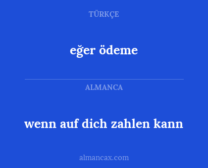 eğer ödeme - wenn auf dich zahlen kann