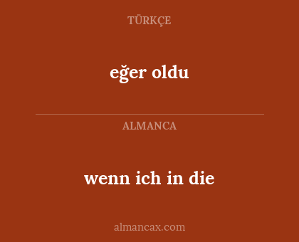 eğer oldu - wenn ich in die