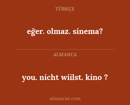eğer. olmaz. sinema? - you. nicht wiilst. kino ?