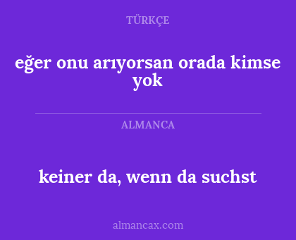 eğer onu arıyorsan orada kimse yok - keiner da, wenn da suchst