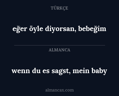 eğer öyle diyorsan, bebeğim - wenn du es sagst, mein baby