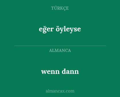 wenn dann - eğer öyleyse