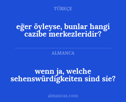 wenn ja, welche sehenswürdigkeiten sind sie? - eğer öyleyse, bunlar hangi cazibe merkezleridir?