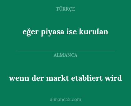 wenn der markt etabliert wird - eğer piyasa ise kurulan