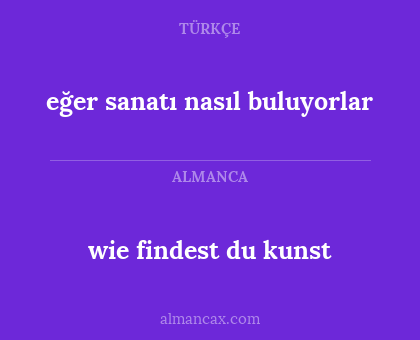 eğer sanatı nasıl buluyorlar - wie findest du kunst