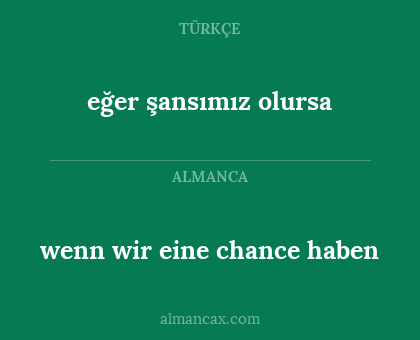 wenn wir eine chance haben - eğer şansımız olursa