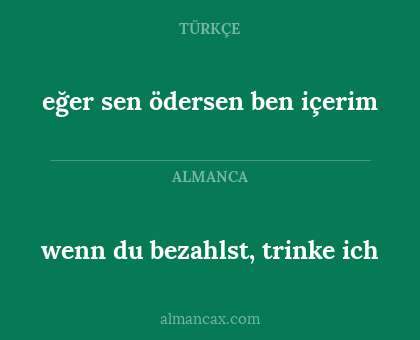 wenn du bezahlst, trinke ich - eğer sen ödersen ben içerim