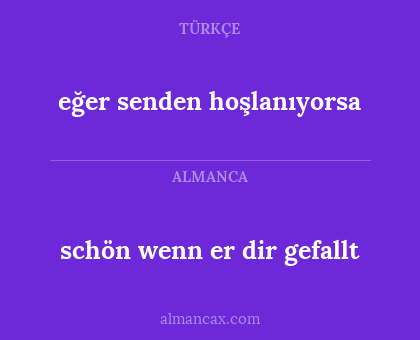 eğer senden hoşlanıyorsa - schön wenn er dir gefallt