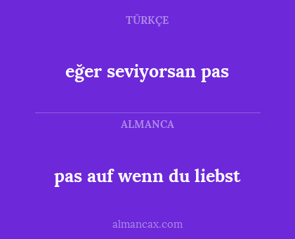 eğer seviyorsan pas - pas auf wenn du liebst
