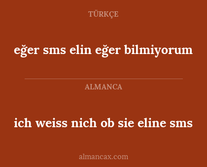 ich weiss nich ob sie eline sms - eğer sms elin eğer bilmiyorum