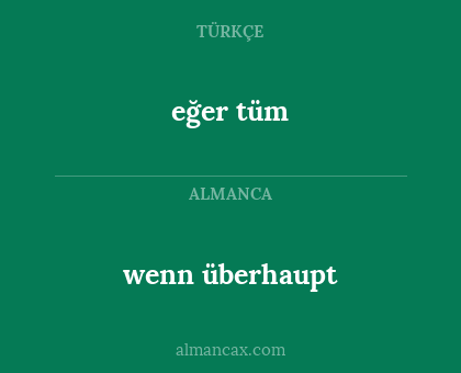 eğer tüm - wenn überhaupt