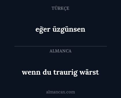 wenn du traurig wärst - eğer üzgünsen