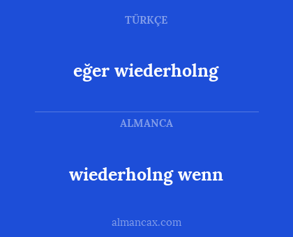 eğer wiederholng - wiederholng wenn