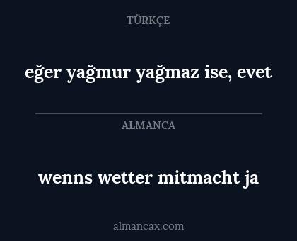 eğer yağmur yağmaz ise, evet - wenns wetter mitmacht ja