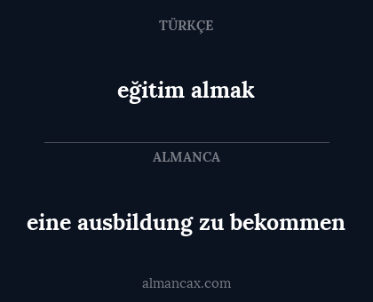 eğitim almak - eine ausbildung zu bekommen