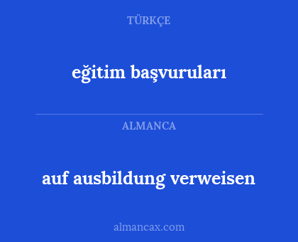 eğitim başvuruları - auf ausbildung verweisen