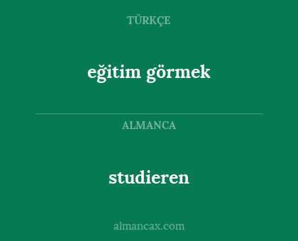 eğitim görmek - studieren