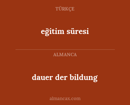 eğitim süresi - dauer der bildung