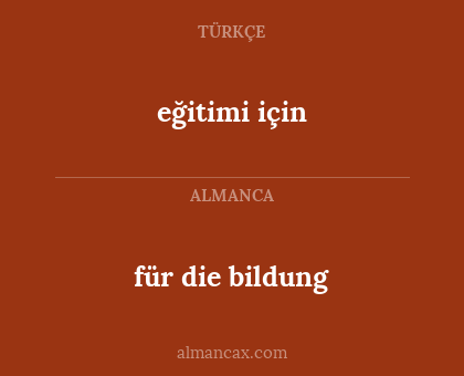 eğitimi için - für die bildung