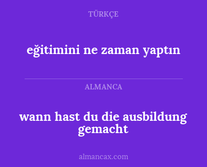 eğitimini ne zaman yaptın - wann hast du die ausbildung gemacht