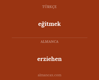 eğitmek - erziehen