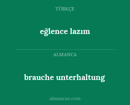 eğlence lazım - brauche unterhaltung