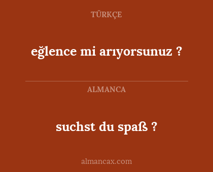 eğlence mi arıyorsunuz ? - suchst du spaß ?