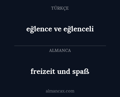 eğlence ve eğlenceli - freizeit und spaß