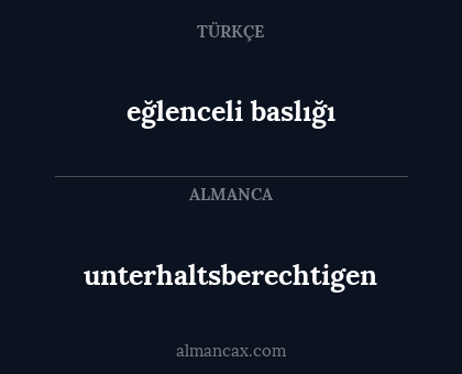 unterhaltsberechtigen - eğlenceli baslığı