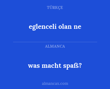was macht spaß? - eglenceli olan ne