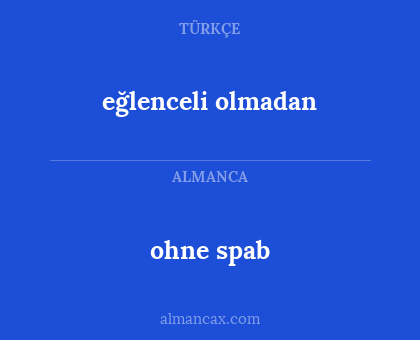 ohne spab - eğlenceli olmadan